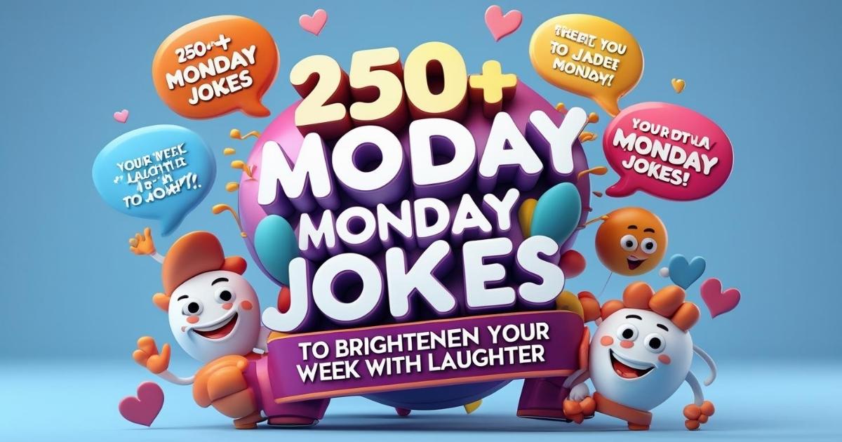 250+ Monday Jokes to Brighten Your Week with Laughter
