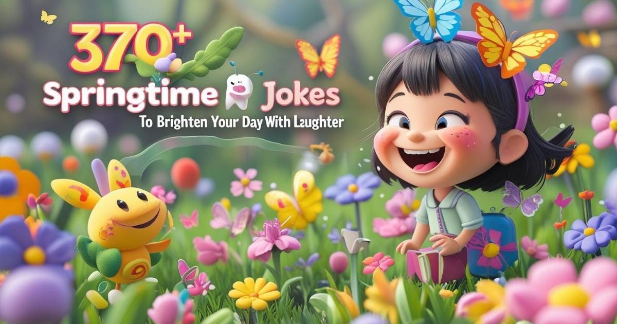 370+ Springtime Jokes to Brighten Your Day with Laughter