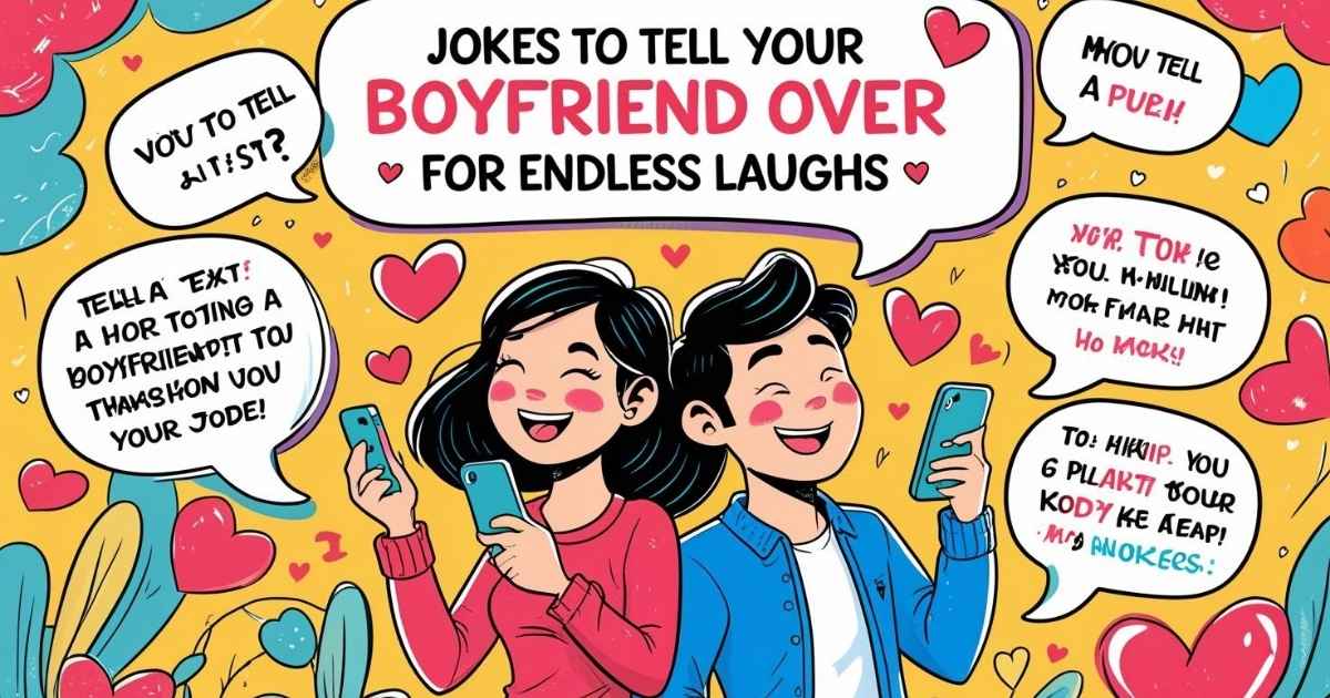 Jokes To Tell Your Boyfriend Over Text for Endless Laughs
