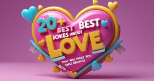 200+ Best Jokes About Love That Will Make You Smile Brightly
