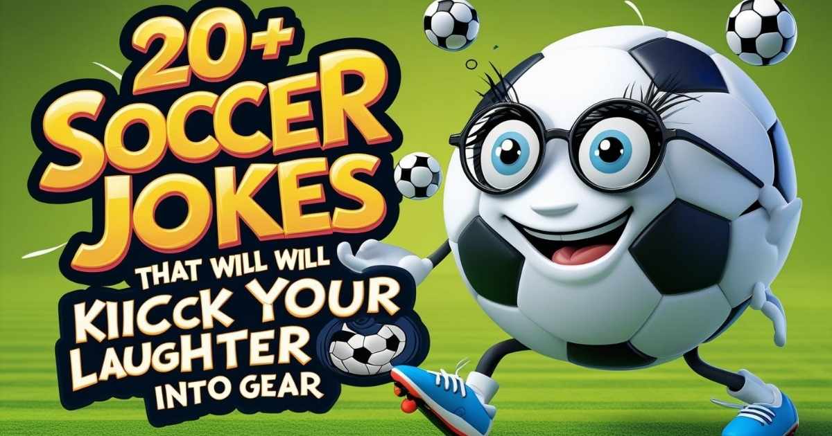 200+ Soccer Jokes That Will Kick Your Laughter into Gear