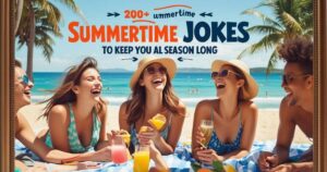 200+ Summertime Jokes to Keep You Laughing All Season Long