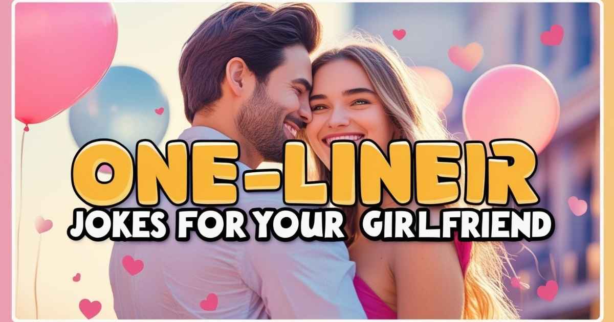 One-Liner Jokes for Your Girlfriend