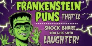 150+ Frankenstein Puns That’ll Shock You Back to Life With Laughter